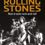 Rolling Stones. Non è solo rock and roll di Guido Michelone
