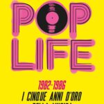 Pop life. 1982-1986. I cinque anni d’oro della musica – Luca De Gennaro